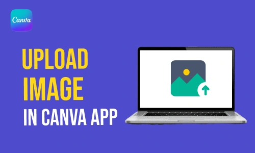 How to Upload Image in Canva App